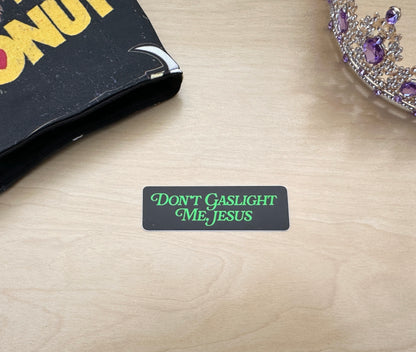 Don't Gaslight Me, Jesus Sticker