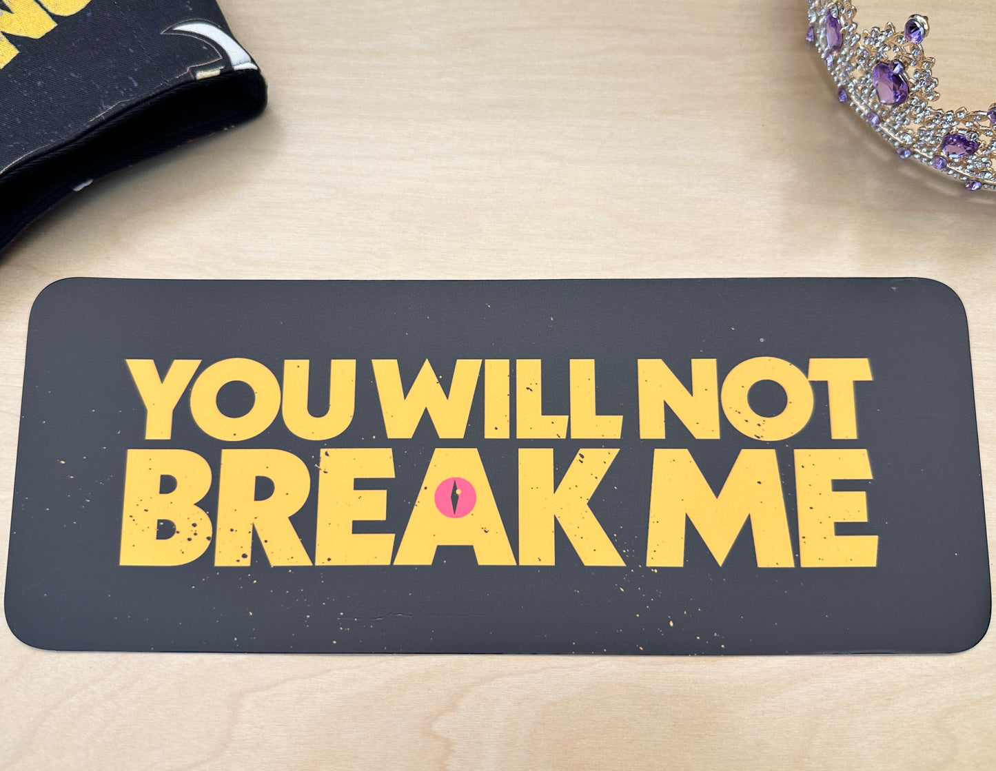 You Will Not Break Me Sticker or Bumper Sticker