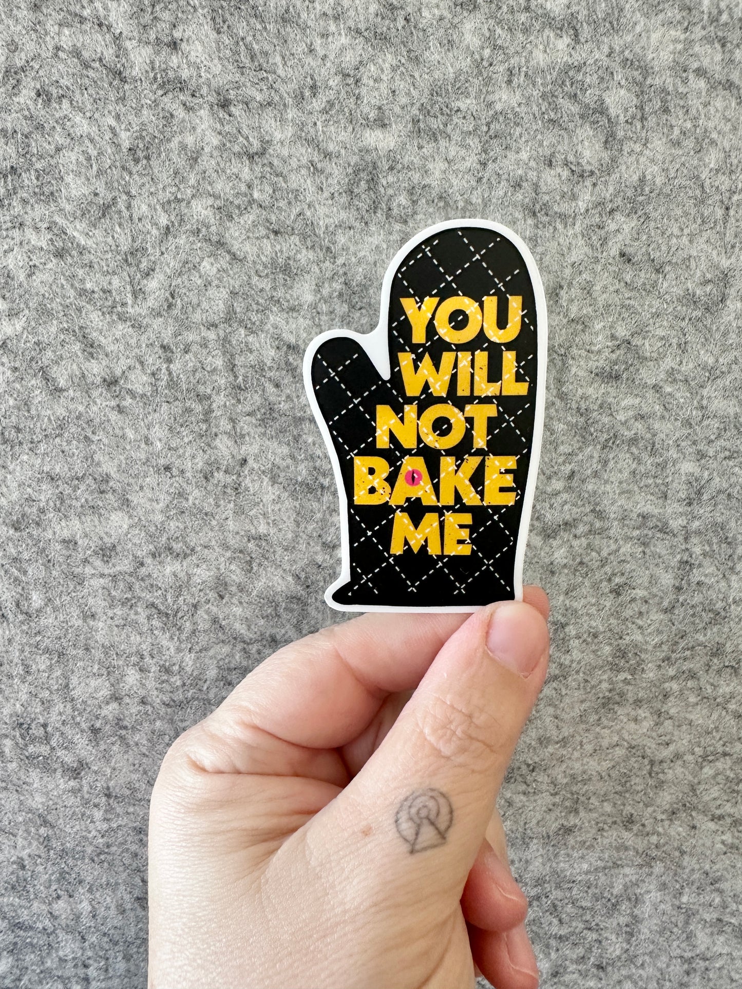 You Will Not Bake Me Sticker