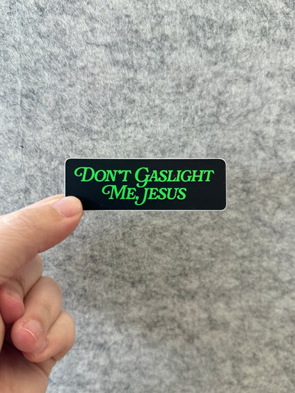 Don't Gaslight Me, Jesus Sticker