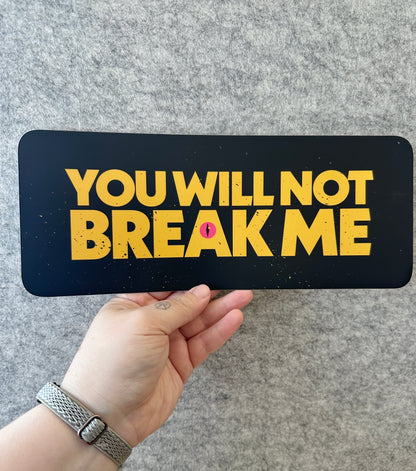 You Will Not Break Me Sticker or Bumper Sticker