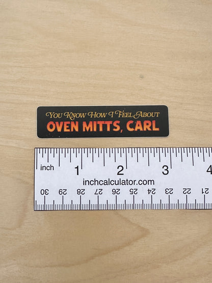 You Know How I Feel About Oven Mitts Sticker