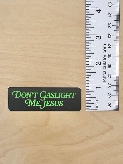 Don't Gaslight Me, Jesus Sticker