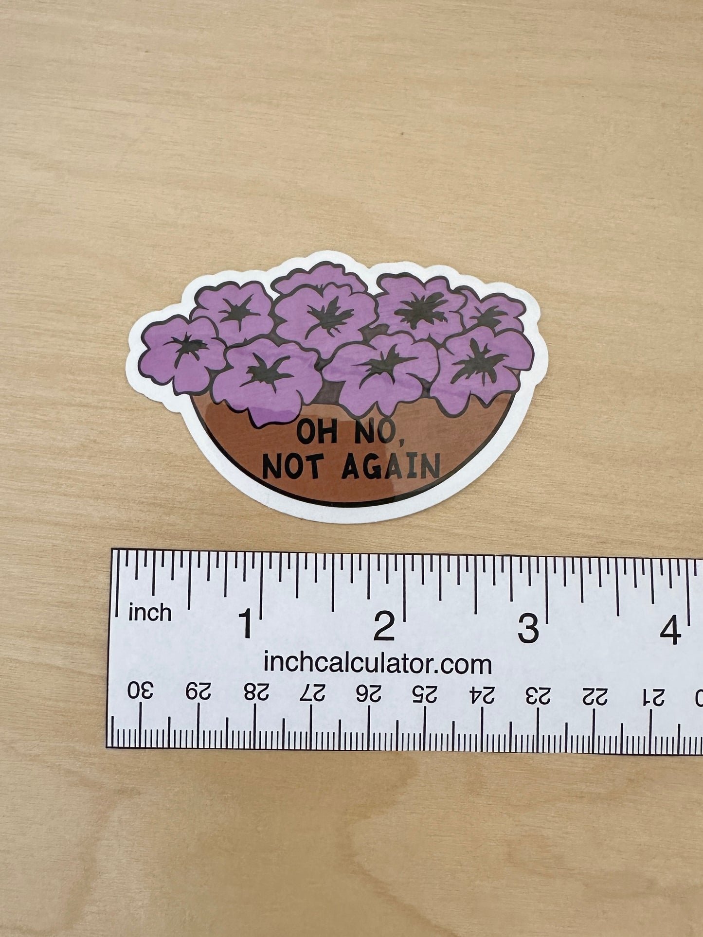 Oh No Not Again Petunias Sticker
