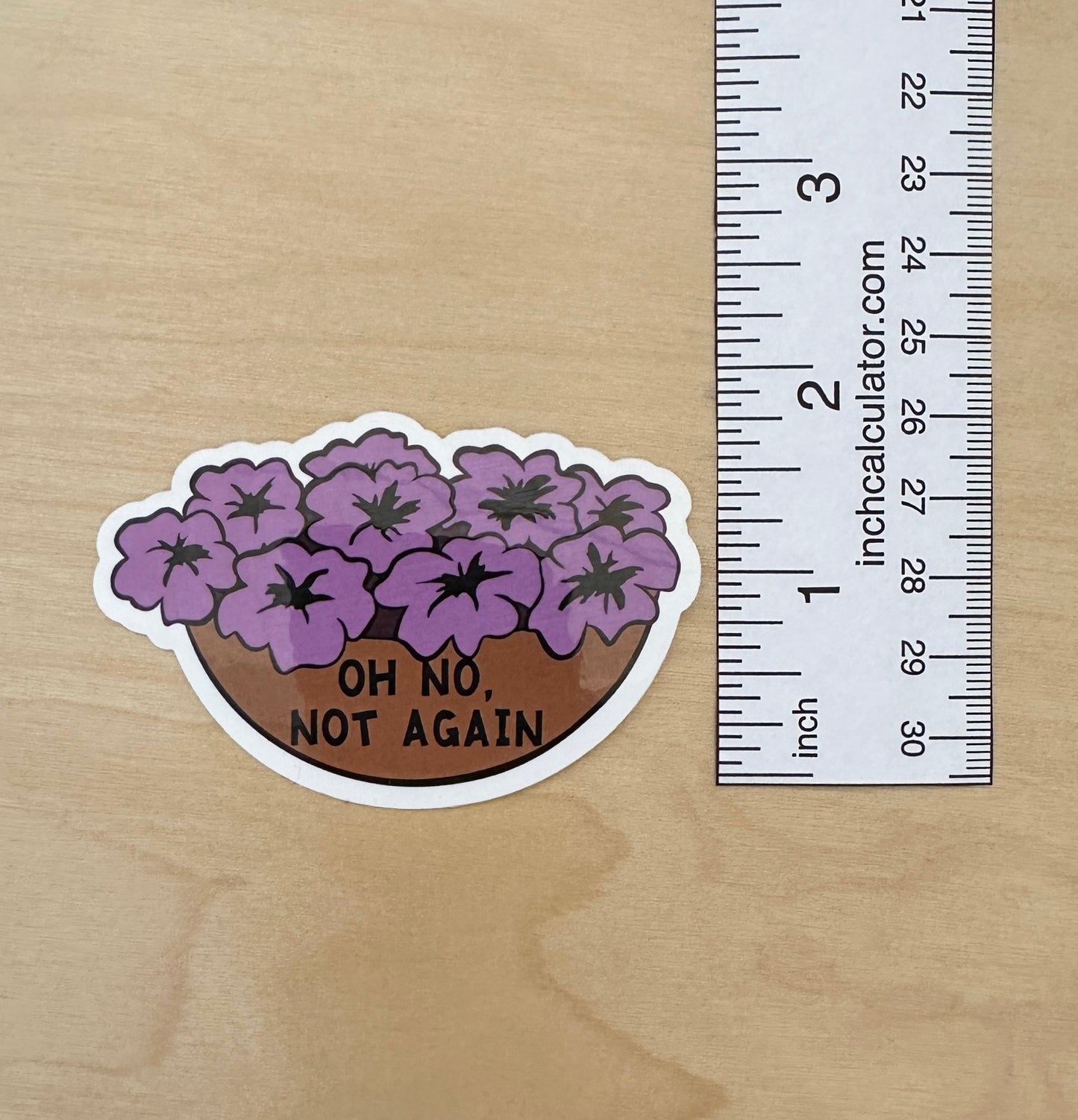 Oh No Not Again Petunias Sticker